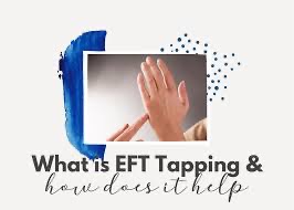 what is EFT Tapping and how does it help